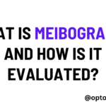 What is Meibography and how is it evaluated?