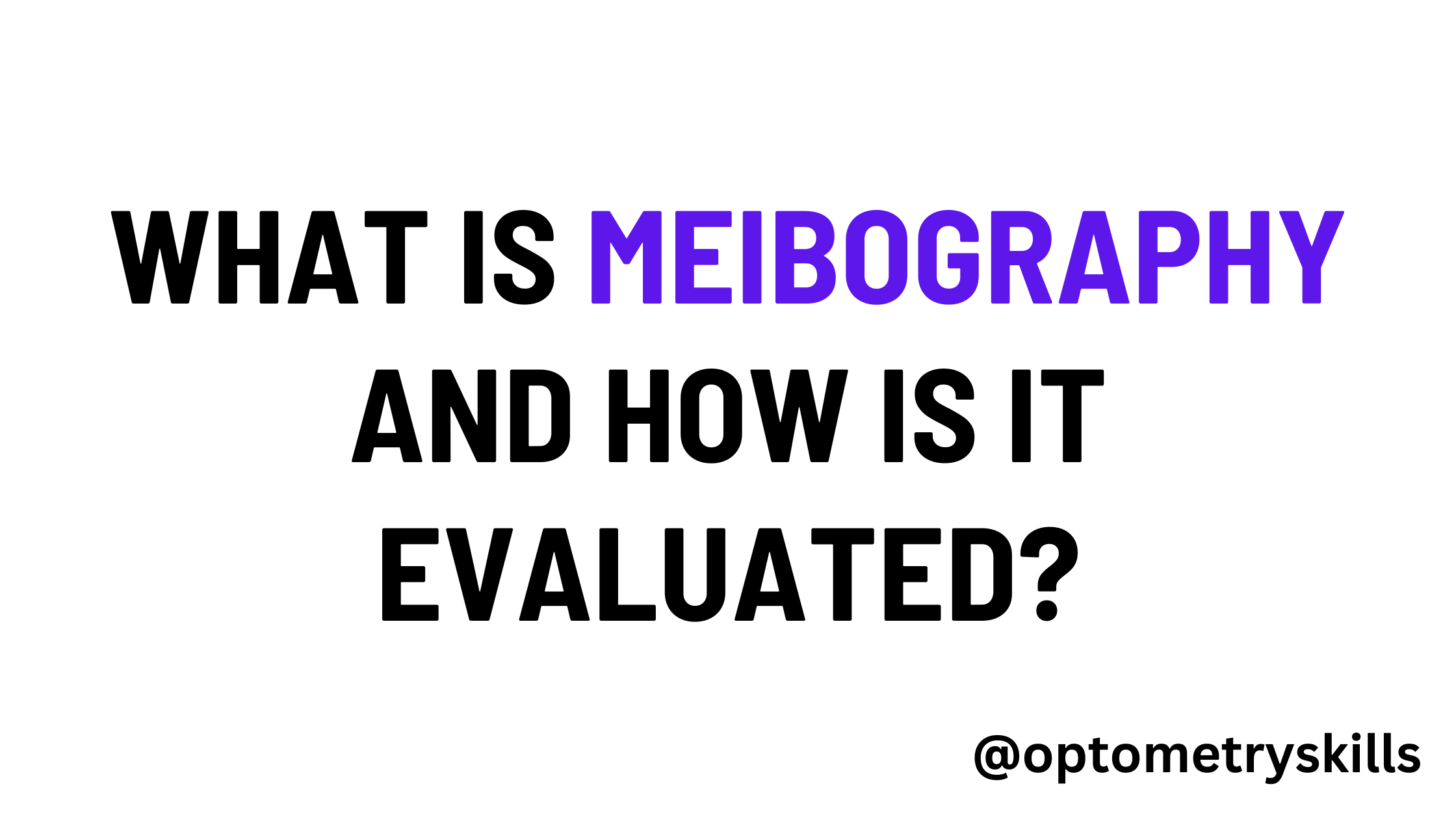 What is Meibography and how is it evaluated?
