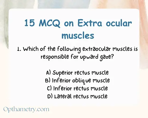 15 MCQ on extra ocular muscles