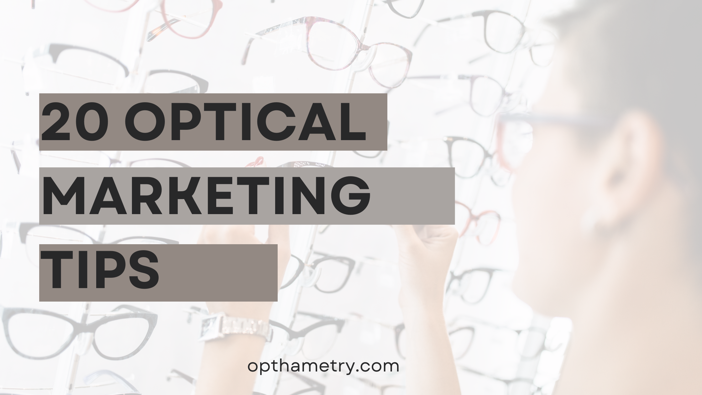 20 Optical Marketing Tips