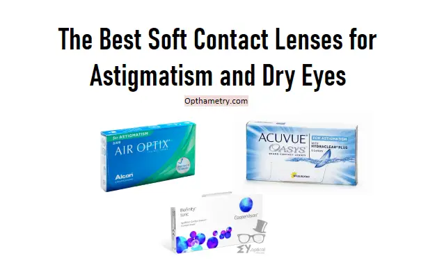 The Best Soft Contact Lenses for Astigmatism and Dry Eyes