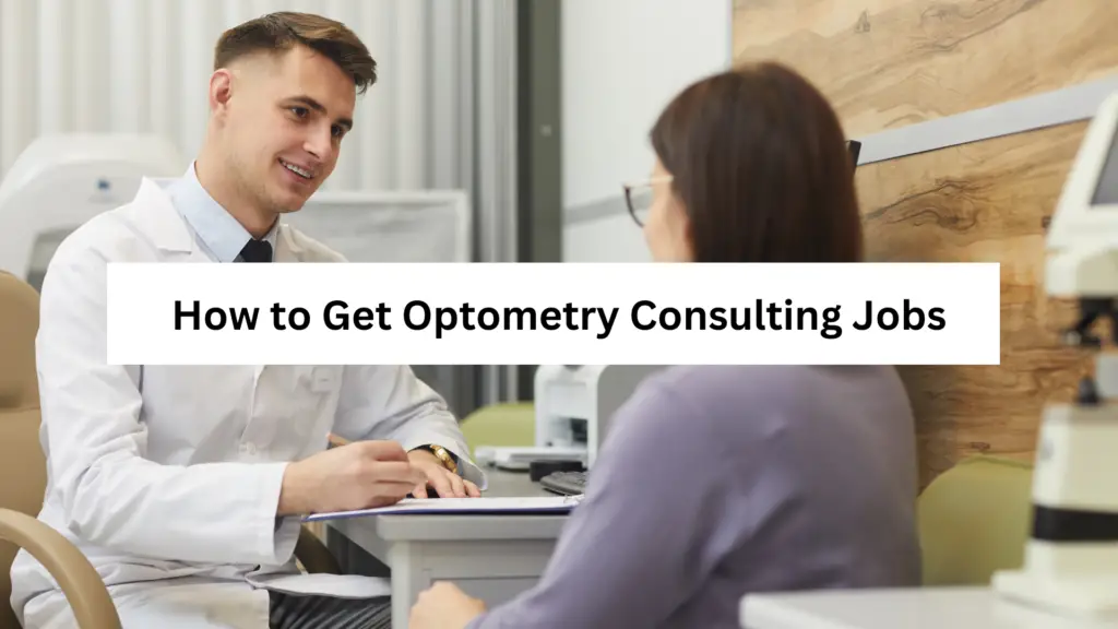 How to Get Optometry Consulting Jobs: A Comprehensive Guide