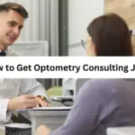 How to Get Optometry Consulting Jobs: A Comprehensive Guide